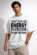 Vasthr “I Don’t Have The Energy To Pretend To Like You Today” Oversized T-Shirt – Real Mood Edition