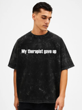 Vasthr “My Therapist Gave Up” Oversized T-Shirt – Dark Humor Edition