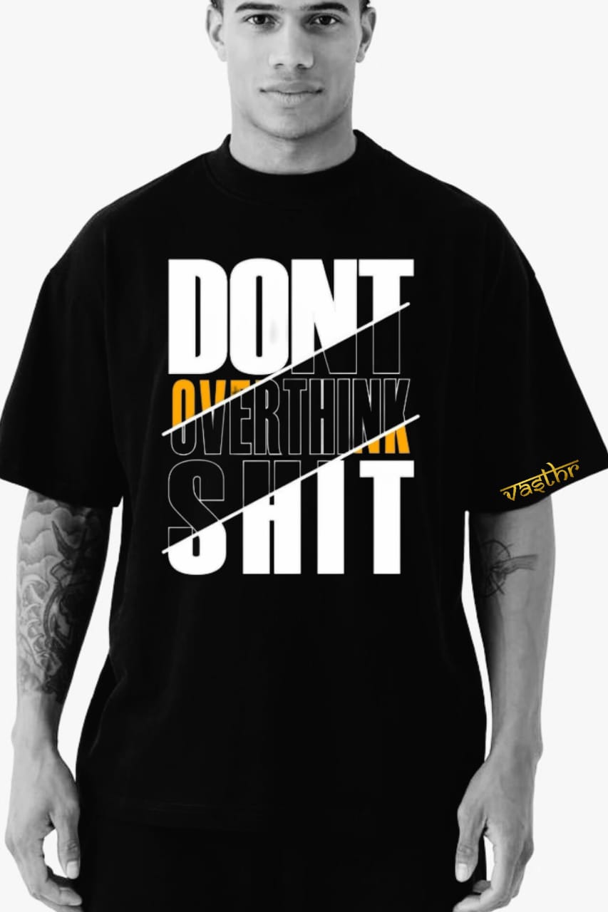 Vasthr "Don’t Overthink Shit" Oversized Black T-Shirt – Bold Streetwear Attitude
