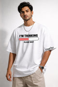 Vasthr “I'M THINKING – PLEASE WAIT” Oversized T-Shirt (White)
