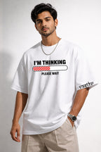 Vasthr “I'M THINKING – PLEASE WAIT” Oversized T-Shirt (White)